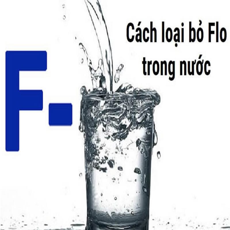 Cách loại bỏ Florua trong nguồn nước Cách loại bỏ Florua trong nguồn nước